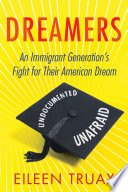 Dreamers : an immigrant generation's fight for their American dream /
