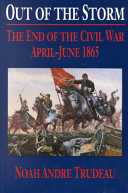 Out of the storm : the end of the Civil War, April-June 1865 /