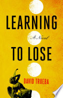 Learning to lose : a novel /