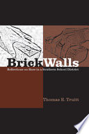 Brick walls : reflections on race in a southern school district /