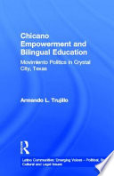 Chicano empowerment and bilingual education : movimiento politics in Crystal City, Texas /