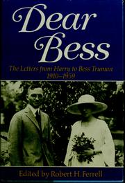 Dear Bess : the letters from Harry to Bess Truman, 1910-1959 /