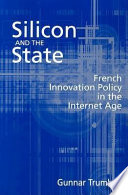 Silicon and the State : French innovation policy in the Internet age /