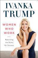 Women who work : rewriting the rules for success /
