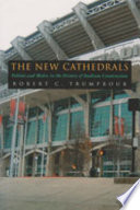 The new cathedrals : politics and media in the history of stadium construction /
