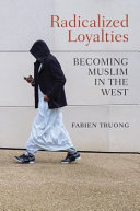 Radicalized loyalties : becoming Muslim in the West /