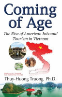 Coming of age : the rise of American inbound tourism in Vietnam /