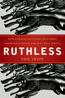 Ruthless : how enraged investors reclaimed their investments and beat Wall Street /