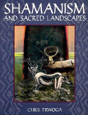 Shamanism and sacred landscapes /