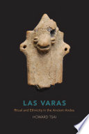 Las Varas : ritual and ethnicity in the ancient Andes /