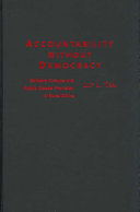 Accountability without democracy : solidary groups and public goods provision in rural China /