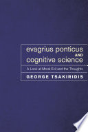 Evagrius Ponticus and cognitive science : a look at moral evil and the thoughts /