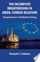 The Incomplete Breakthrough in Greek-Turkish Relations : Grasping Greece's Socialization Strategy /