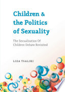 Children and the politics of sexuality : the sexualization of children debate revisited /