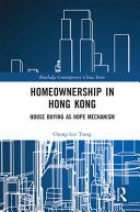 Homeownership in Hong Kong : house buying as hope mechanism /