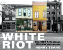 White riot : the 1907 anti-Asian riots in Vancouver /