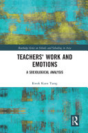 Teachers' work and emotions : a sociological analysis /