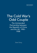 The Cold War's odd couple : the unintended partnership between the Republic of China and the UK, 1950-1958 /
