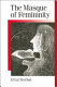 The masque of femininity : the presentation of woman in everyday life /