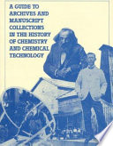 A guide to archives and manuscript collections in the history of chemistry and chemical technology /