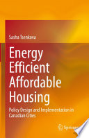 Energy Efficient Affordable Housing : Policy Design and Implementation in Canadian Cities /