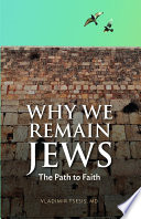 Why we remain Jews : the path to faith /