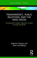 Transparency, public relations, and the mass media : combating the hidden influences in news coverage worldwide /