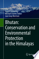 Bhutan: Conservation and Environmental Protection in the Himalayas /