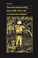 The seven most exciting hours of Mr. Trier's life in twenty-four chapters /