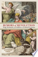 Rumors of revolution : song, sentiment, and sedition in colonial Louisiana /