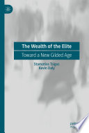 The Wealth of the Elite : Toward a New Gilded Age /