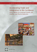 Accelerating trade and integration in the Caribbean : policy options for sustained growth, job creation, and poverty reduction /