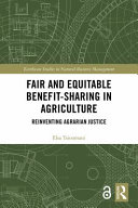 Fair and equitable benefit-sharing in agriculture : reinventing agrarian justice /