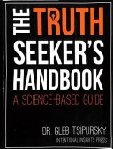 The truth-seeker's handbook : a science-based guide /