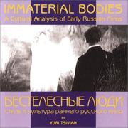 Immaterial bodies : a cultural analysis of early Russian films = Bestelesnye li︠u︡di : stilʹ i kulʹtura rannego russkogo kino /