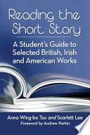 Reading the short story : a student's guide to selected British, Irish and American works /