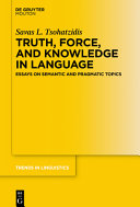 Truth, force, and knowledge in language : essays on semantic and pragmatic topics /