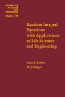 Random integral equations with applications to life sciences and engineering /