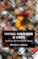 Football Hooliganism in Europe : Security and Civil Liberties in the Balance /