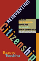 Reinventing citizenship : Black Los Angeles, Korean Kawasaki, and community participation /