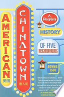 American Chinatown : a people's history of five neighborhoods /