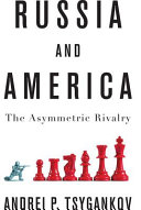 Russia and America : the asymmetric rivalry /