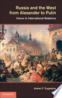 Russia and the West from Alexander to Putin : honor in international relations /
