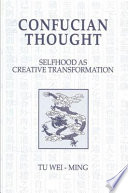 Confucian thought : selfhood as creative transformation /
