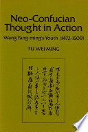 Neo-Confucian thought in action : Wang Yang-ming's youth (1472-1509) /