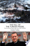 The fall of the Turkish model : how the Arab uprisings brought down Islamic liberalism /