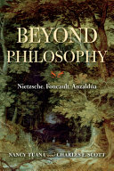 Beyond philosophy : Nietzsche, Foucault, Anzaldúa /