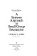 A systems approach to small group interaction /