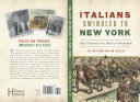 Italians swindled to New York : false promises at the dawn of immigration /