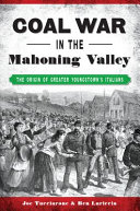 Coal war in the Mahoning Valley : the origin of greater Youngstown's Italians /